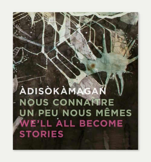 Àdisòkàmagan / Nous connaître un peu nous-mêmes / We’ll all become stories